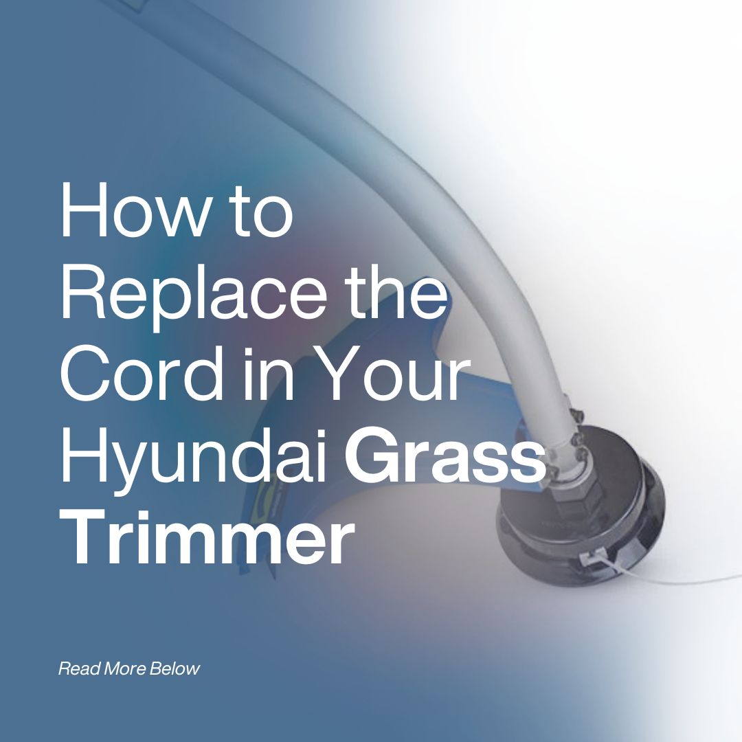 How to Replace the Cord in Your Hyundai Grass Trimmer